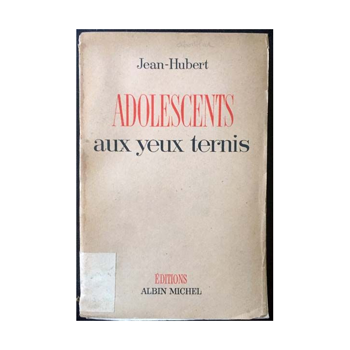 1. Adolescents au yeux ternis de Jean-Hubert aux éditions Albin Michel