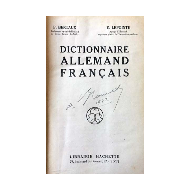 1. Dictionnaire Allemand-Français de F.Bertaux et E.Lepointe aux éditions Librairie Hachette 1941