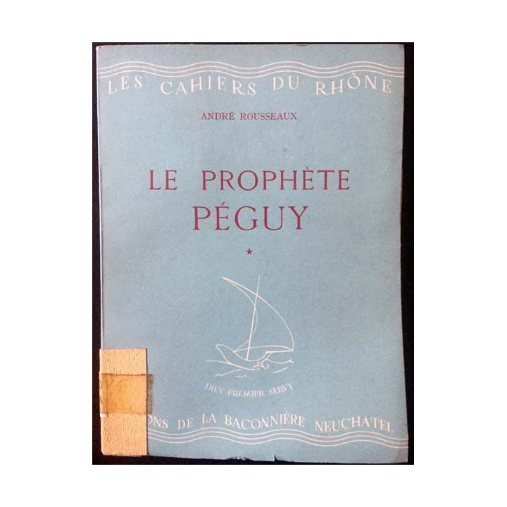 1. Le prophète Péguy de André Rousseaux aux éditions La baconnière 1942