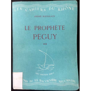 1. Le prophète Péguy (2-3ieme partie) de André Rousseaux aux éditions La baconnière 1944