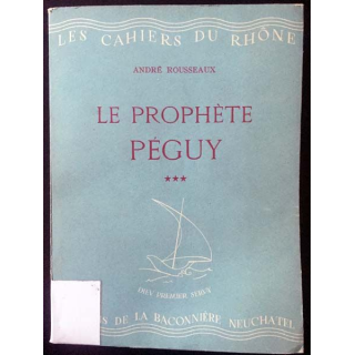 1. Le prophète Péguy (4-5ième parties) de André Rousseaux aux éditions La baconnière 1945