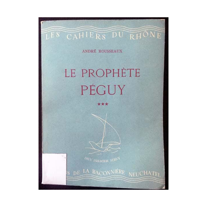 1. Le prophète Péguy (4-5ième parties) de André Rousseaux aux éditions La baconnière 1945