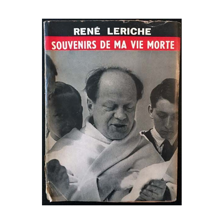 1. Souvenirs de ma vie morte de René Leriche aux éditions du Seuil