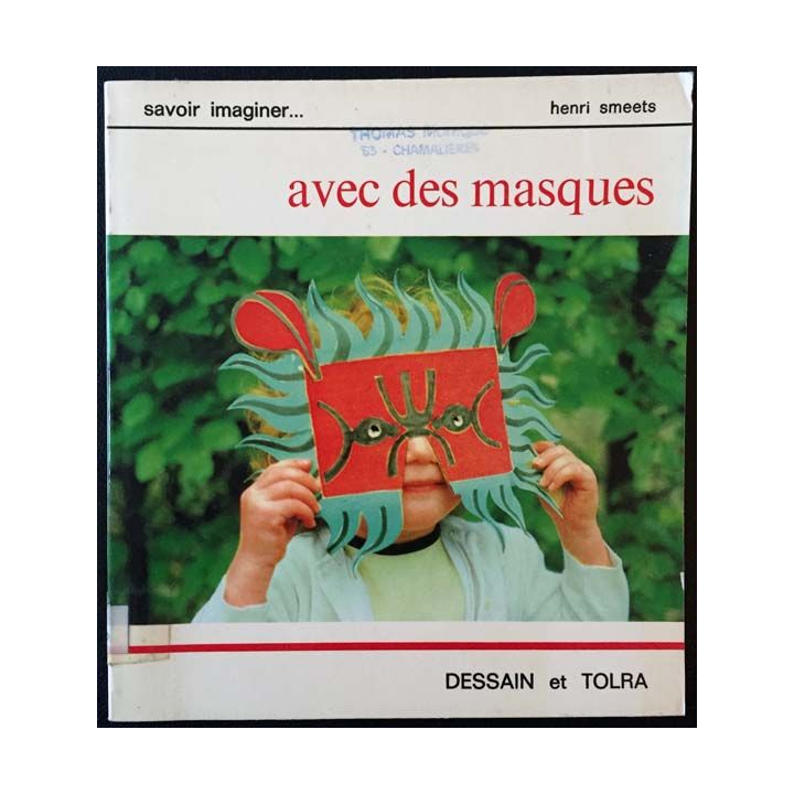 1. Savoir imaginer... avec des masques de Henri Smeets aux éditions Dessain et tolra