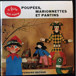 1. Poupées, marionnettes et pantins de Ilse Ströbl-Wohlschläger aux éditions Fernand Nathan 1968