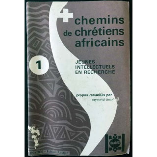 1. Chemins de chrétiens africains 1 jeunes intellectuels en recherche de Raymond Deniel aux éditions Inades