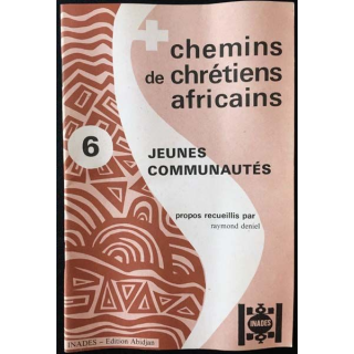 1. Chemins de chrétiens africains 6 jeunes communautés de Raymond Deniel aux éditions Inades