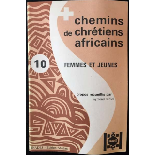 1. Chemins de chrétiens africains 10 femmes et jeunes de Raymond Deniel aux éditions Inades