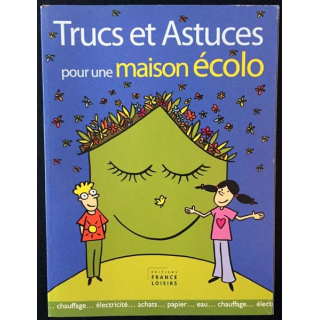 1. Trucs et astuces pour une maison écolo aux éditions France-loisirs