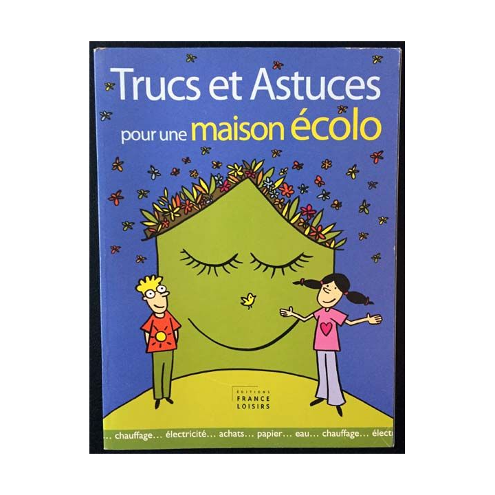1. Trucs et astuces pour une maison écolo aux éditions France-loisirs