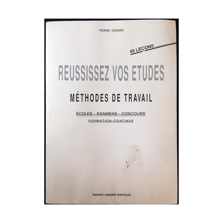 1. Réussissez vos études méthodes de travail de Pierre Girard aux éditions Pierre Girard