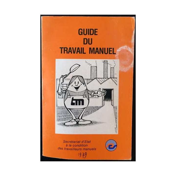 1. Guide du travail manuel aux éditions Secrétariat d'État à la condition des travailleurs manuels