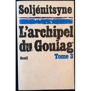 1. L'archipel du Goulag Tome 3 de Soljénitsyne aux éditions du Seuil