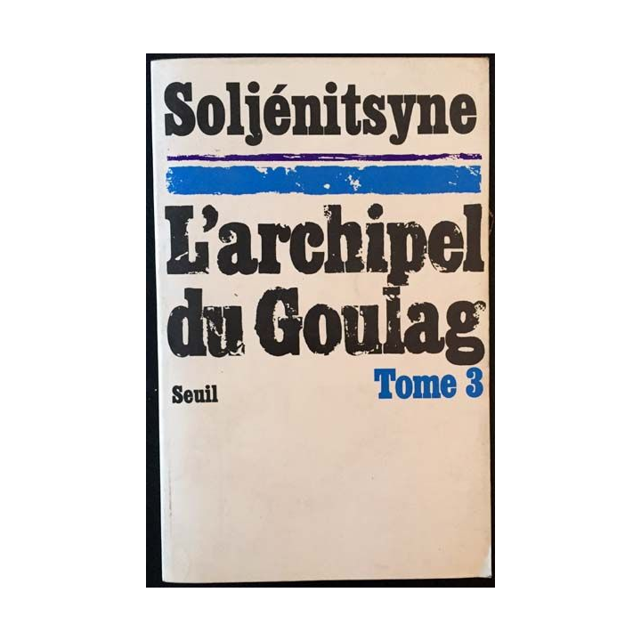 1. L'archipel du Goulag Tome 3 de Soljénitsyne aux éditions du Seuil