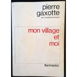 1. Mon village et moi de Pierre Gaxotte aux éditions Flammarion