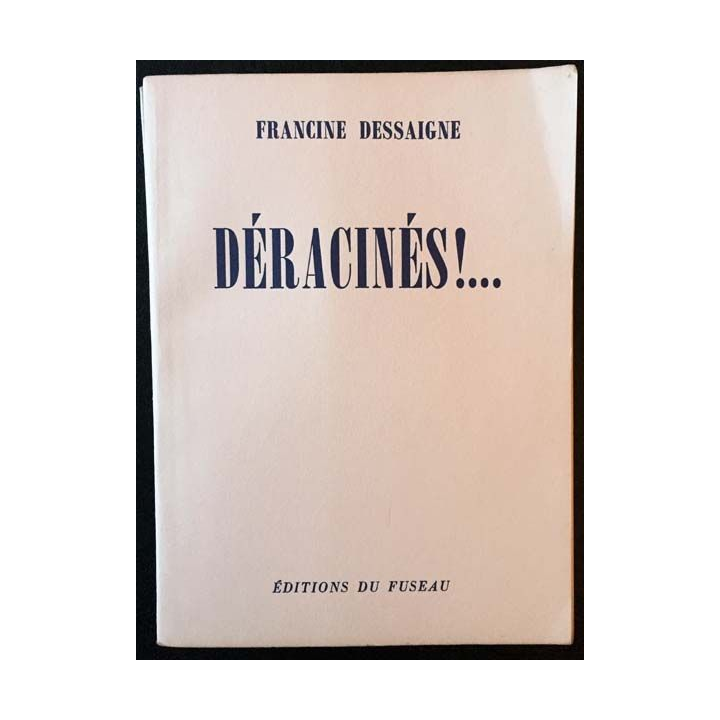 1. Déracinés ! de Francine Dessaigne aux éditions du Fuseau