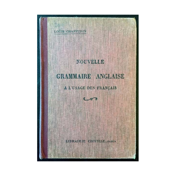 Nouvelle grammaire anglaise à l'usage des français de Louis Chafouin aux éditions Librairie Croville