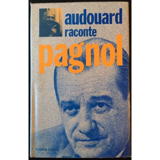 1. Audouard raconte Pagnol aux éditions France loisirs