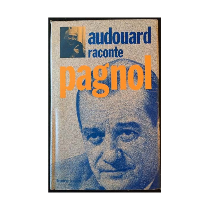 1. Audouard raconte Pagnol aux éditions France loisirs