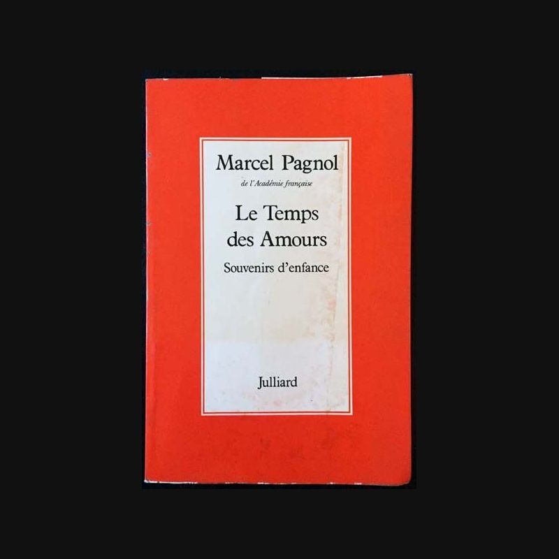 Le temps des Amours de Marcel Pagnol aux éditions Julliard