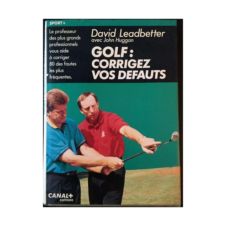 1. Golf: corrigez vos défauts de David Leadbetter avec John Huggan aux éditions Canal+