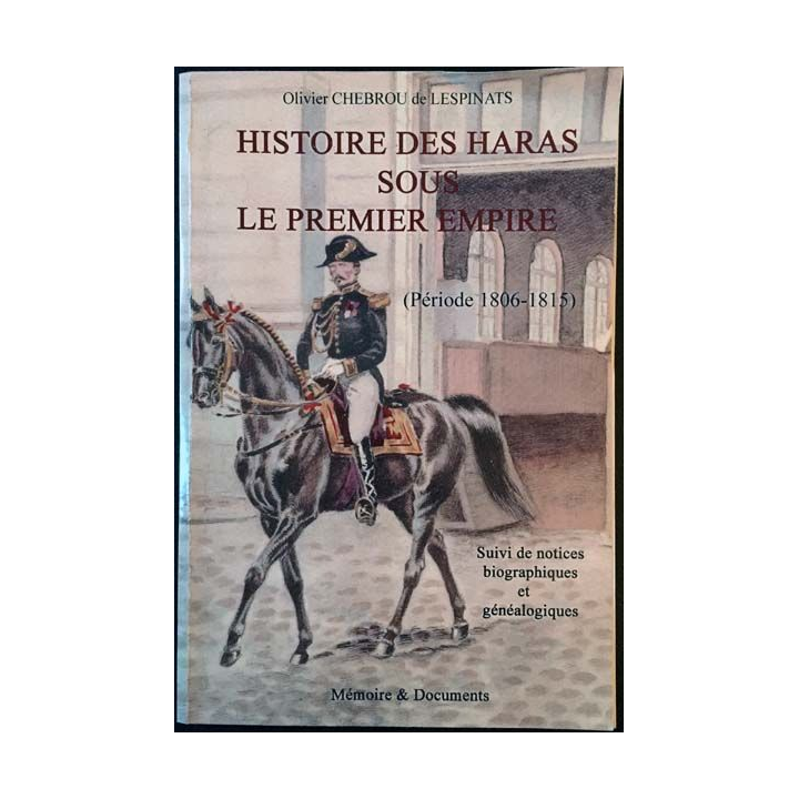 1. Histoire des Haras sous le premier empire (1806-1815) de Olivier Chebrou de Lespinats 