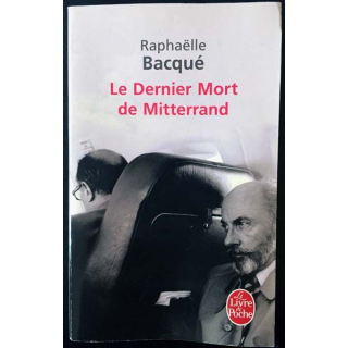 1. Le dernier mort de Mitterrand de Raphaëlle Bacqué aux éditions Grasset/Albin Michel