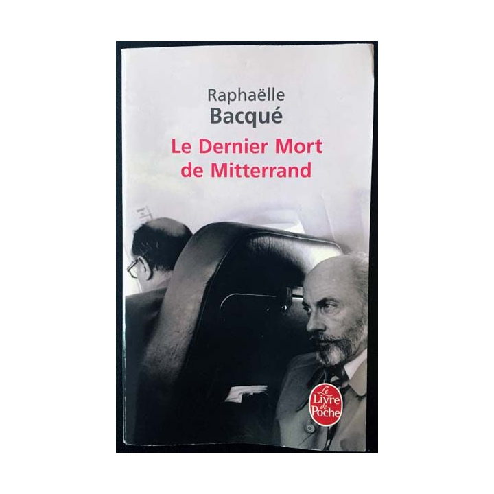 1. Le dernier mort de Mitterrand de Raphaëlle Bacqué aux éditions Grasset/Albin Michel