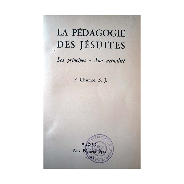 1. La pédagogie des Jésuites Ses principes - Son actualité de F. Charmot aux éditions Spes