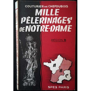 1. Mille pèlerinages de Notre-Dame Région B de Couturier de Chefdubois aux éditions Spes
