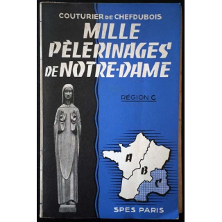 1. Mille pèlerinages de Notre-Dame Région C de Couturier de Chefdubois aux éditions Spes