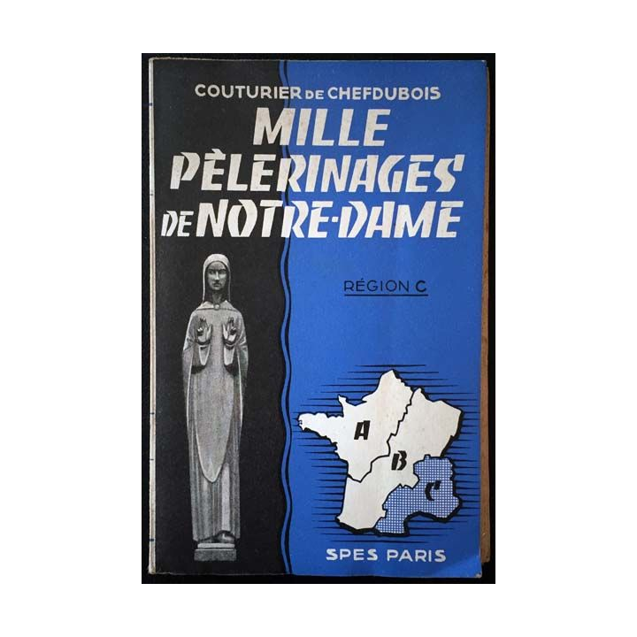 1. Mille pèlerinages de Notre-Dame Région C de Couturier de Chefdubois aux éditions Spes