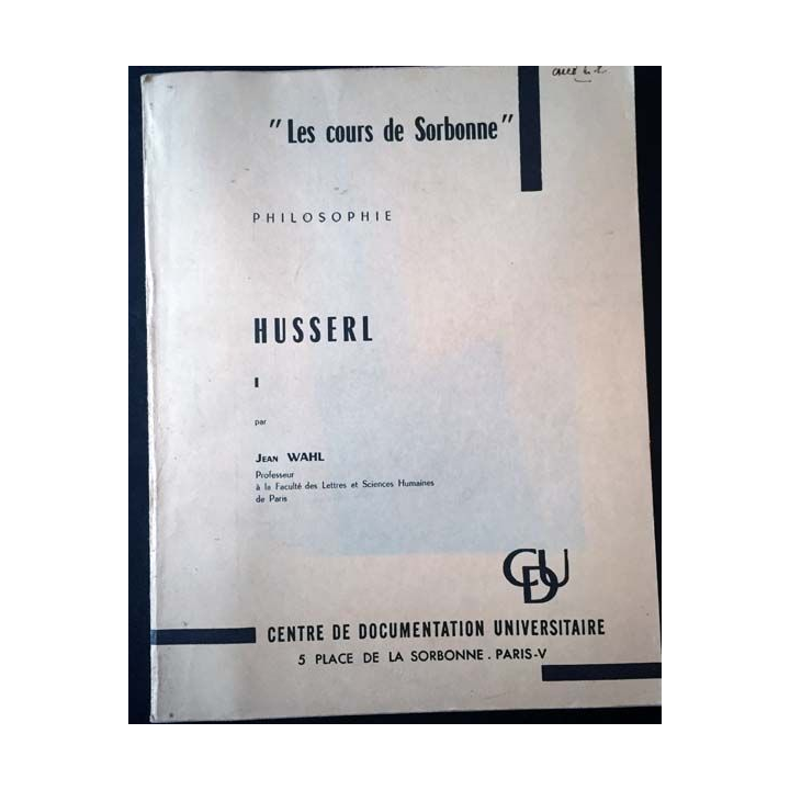 1. Les cours de Sorbonne Husserl Tome I de Jean Wahl aux éditions Centre de documentation universitaire