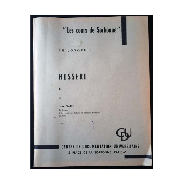 1. Les cours de Sorbonne Husserl Tome II de Jean Wahl aux éditions Centre de documentation universitaire