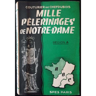1. Mille pèlerinages de Notre-Dame Région A de Couturier de Chefdubois aux éditions Spes