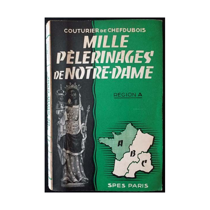 1. Mille pèlerinages de Notre-Dame Région A de Couturier de Chefdubois aux éditions Spes