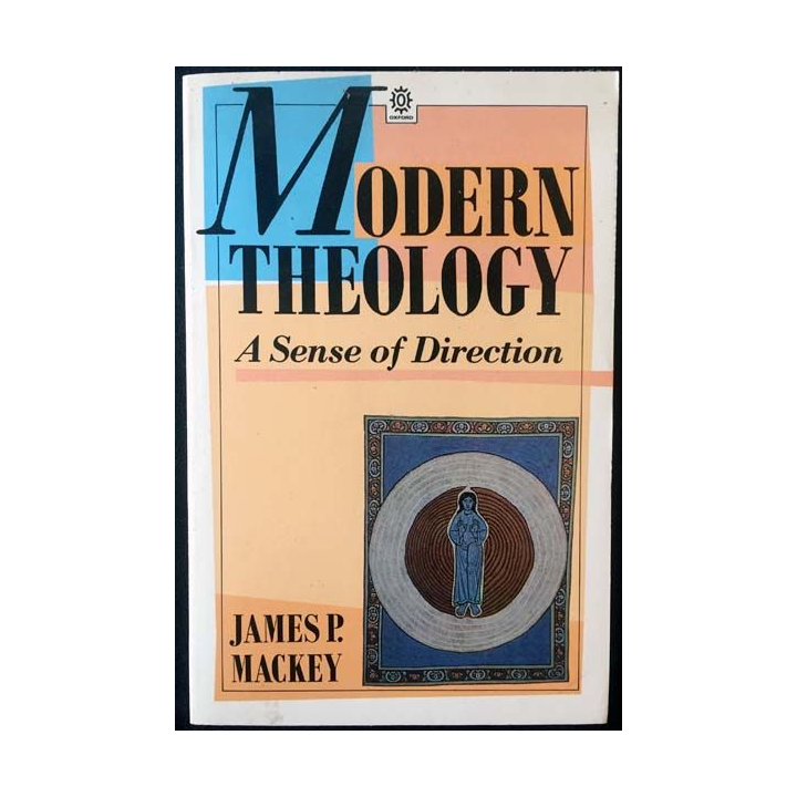 1. Modern theology a sense of direction de James P. Mackey aux éditions Oxford university press