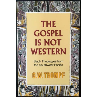 1. The gospel is not Western - Black theologies from the Southwest Pacific de G.W. Trompf