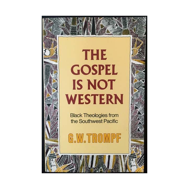 1. The gospel is not Western - Black theologies from the Southwest Pacific de G.W. Trompf