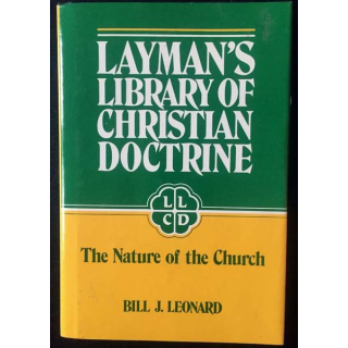 1. Layman's library of Christian doctrine - the nature of the church de Bill J. Leonard