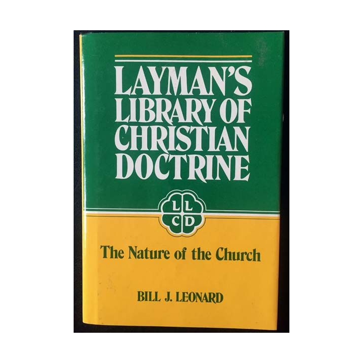 1. Layman's library of Christian doctrine - the nature of the church de Bill J. Leonard