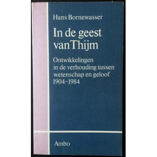 1. In de geest van Thijm - Ontwikkelingen in de verhouding tussen wetenschap en geloof 1904-1984