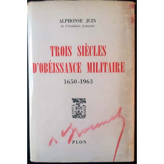 1. Trois siècles d'obéissance militaire 1650-1963 de Alphonse Juin aux éditions Plon