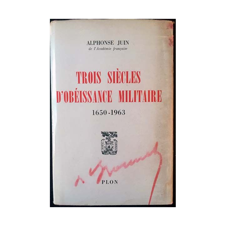 1. Trois siècles d'obéissance militaire 1650-1963 de Alphonse Juin aux éditions Plon