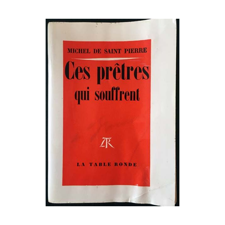 1. Ces prêtres qui souffrent de Michel de Saint Pierre aux éditions La table ronde