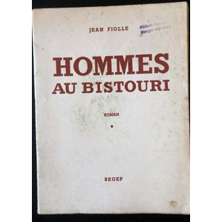 1. Hommes au bistouri de Jean Fiolle aux éditions Segep 1951