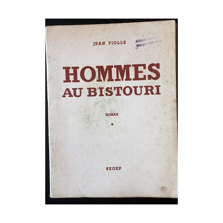 1. Hommes au bistouri de Jean Fiolle aux éditions Segep 1951