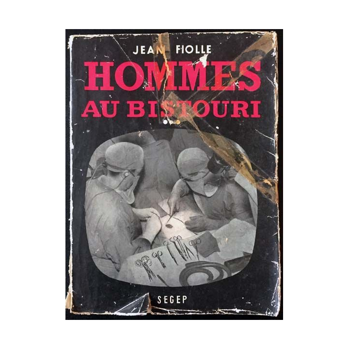 1. Hommes au bistouri de Jean Fiolle aux éditions Segep 1952