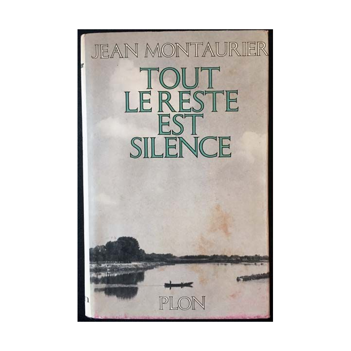 1. Tout le reste est silence de Jean Montaurier aux éditions Plon