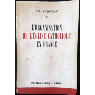 1. L'organisation de l'Église catholique en France de V.-L Chaigneau aux éditions SPES - Paris